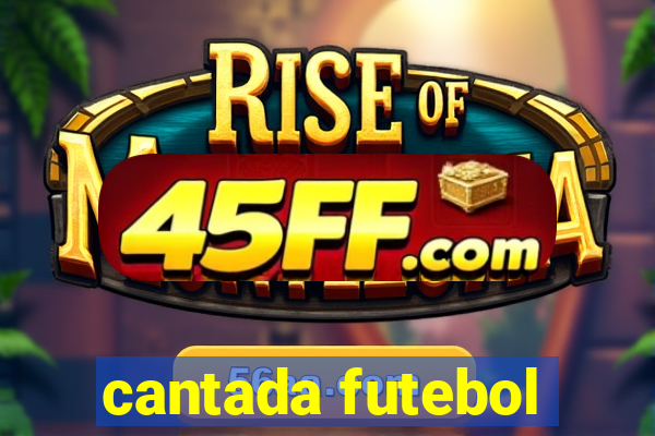 cantada futebol